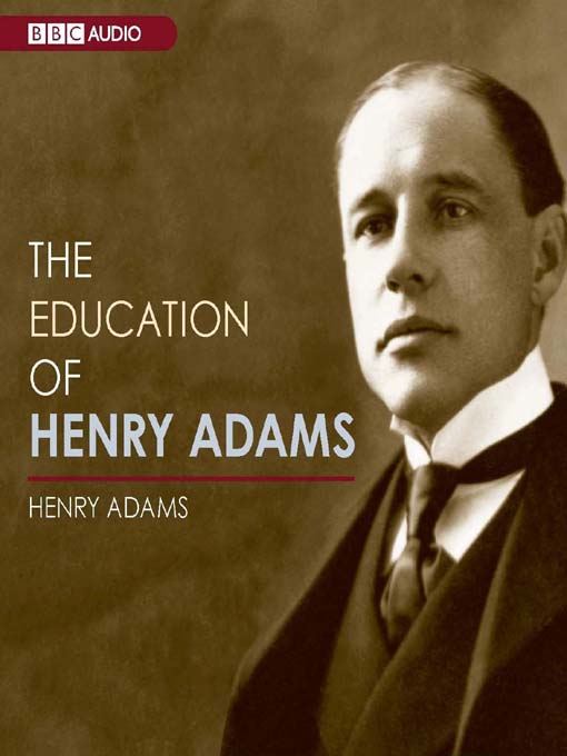 Title details for The Education of Henry Adams by Henry Adams - Available